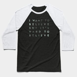 i want to believe Baseball T-Shirt